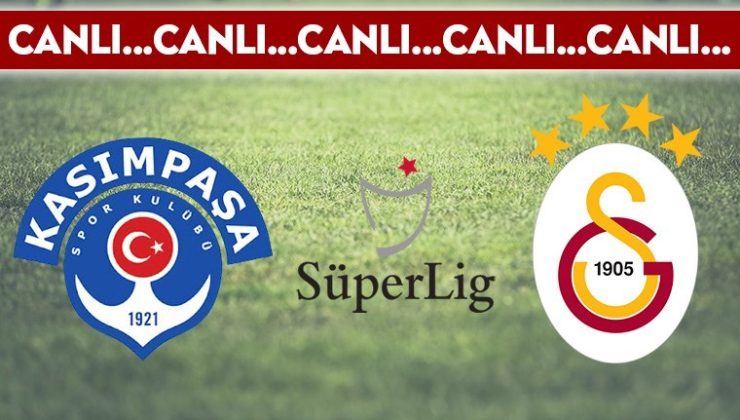 CANLI ANLATIM: Kasımpaşa – Galatasaray